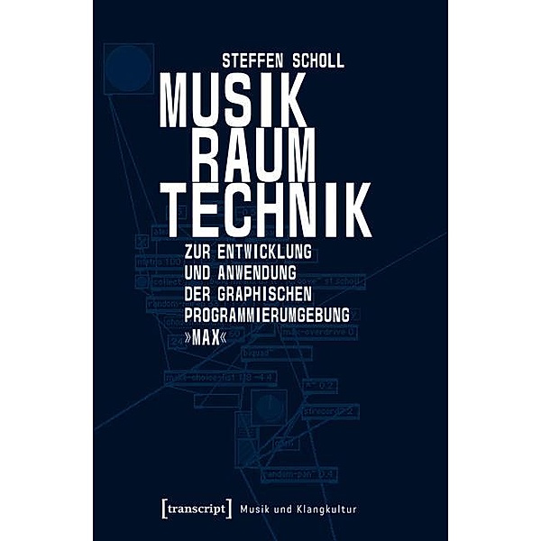 Musik - Raum - Technik / Musik und Klangkultur Bd.1, Steffen Scholl