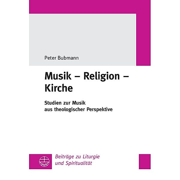 Musik - Religion - Kirche / Beiträge zu Liturgie und Spiritualität Bd.21, Peter Bubmann