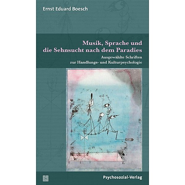 Musik, Sprache und die Sehnsucht nach dem Paradies, Ernst Eduard Boesch