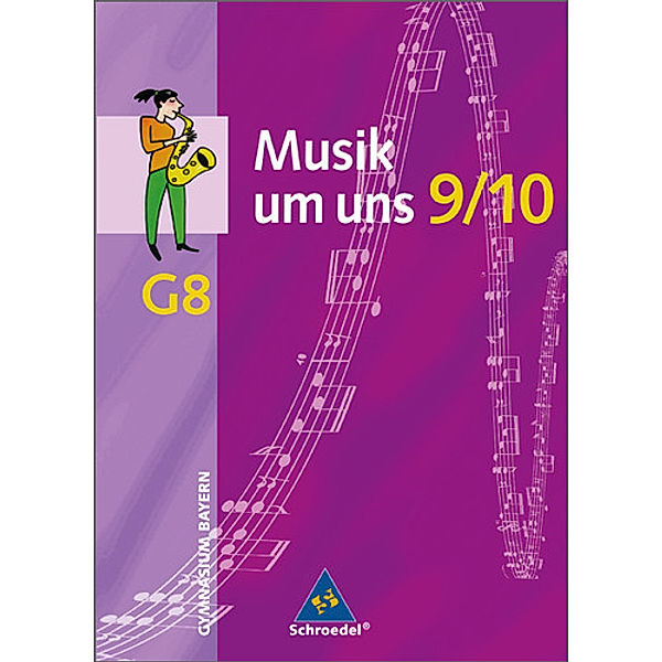 Musik um uns, Neubearbeitung, Ausgabe Gymnasium (G8) Bayern: Musik um uns SI - Ausgabe für das achtjährige Gymnasium in Bayern