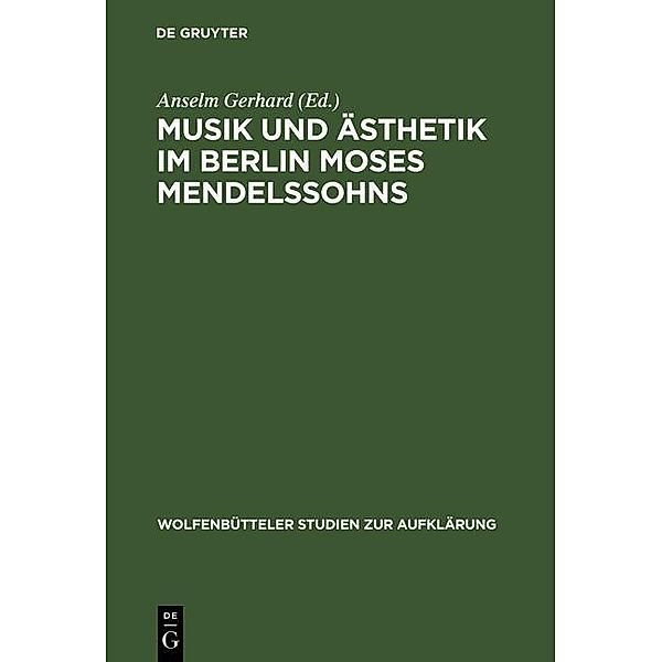 Musik und Ästhetik im Berlin Moses Mendelssohns / Wolfenbütteler Studien zur Aufklärung Bd.25