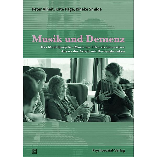 Musik und Demenz, Peter Alheit, Kate Page, Rineke Smilde