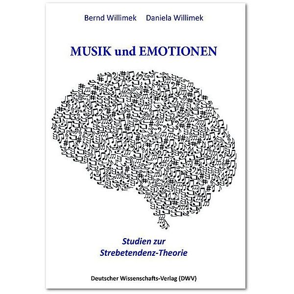 Musik und Emotionen. Studien zur Strebetendenz-Theorie, Bernd Willimek, Daniela Willimek