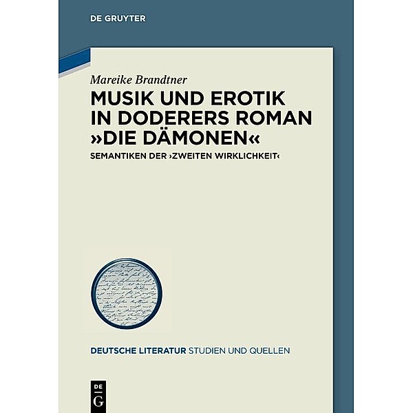 Musik und Erotik in Doderers Roman »Die Dämonen« / Deutsche Literatur. Studien und Quellen Bd.41, Mareike Brandtner