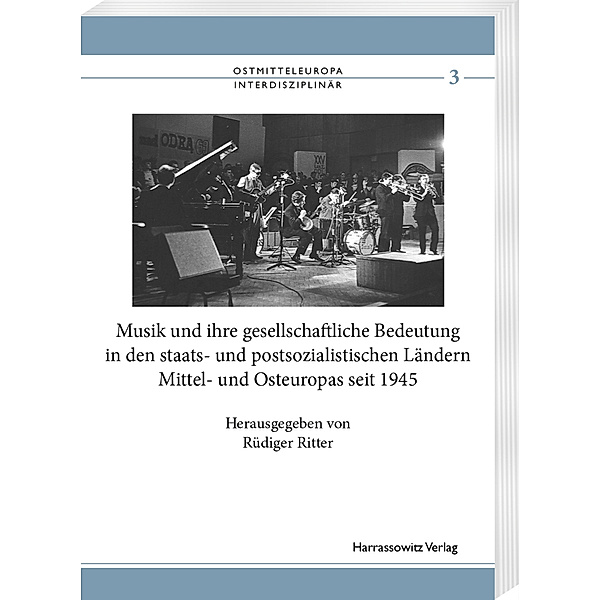 Musik und ihre gesellschaftliche Bedeutung in den staats- und postsozialistischen Ländern Mittel- und Osteuropas seit 1945