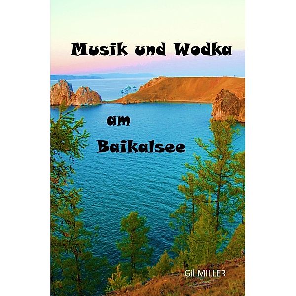 Musik und Wodka am Baikalsee, Gil Miller