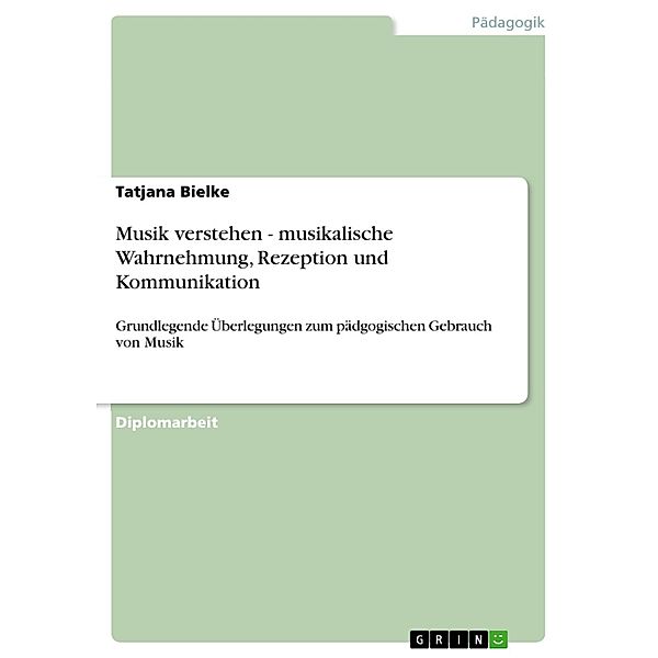 Musik verstehen - musikalische Wahrnehmung, Rezeption und Kommunikation, Tatjana Bielke