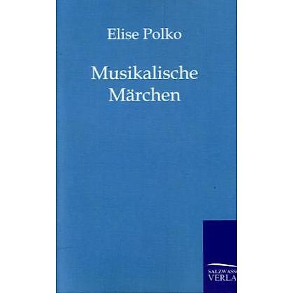 Musikalische Märchen, Elise Polko