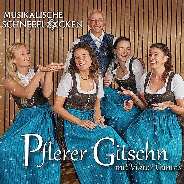 Musikalische Schneeflocken, Pflerer Gitschn mit Viktor Canins