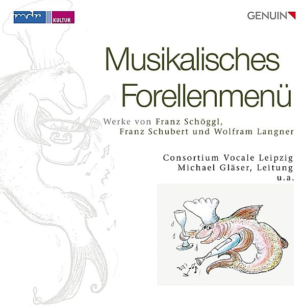 Musikalisches Forellenmenü, M. Gläser, Consortium Vocale Leipzig, Laetitia Quar