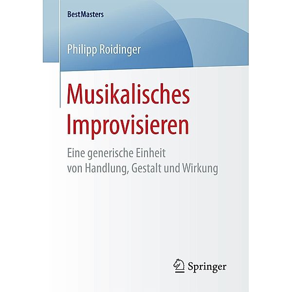 Musikalisches Improvisieren / BestMasters, Philipp Roidinger