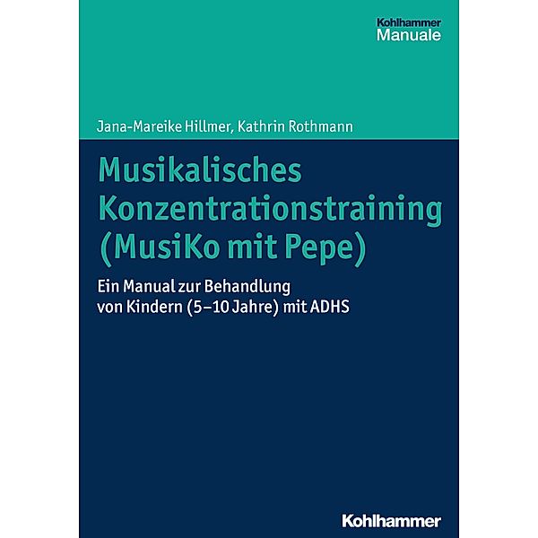 Musikalisches Konzentrationstraining (Musiko mit Pepe), Jana-Mareike Hillmer, Kathrin Rothmann