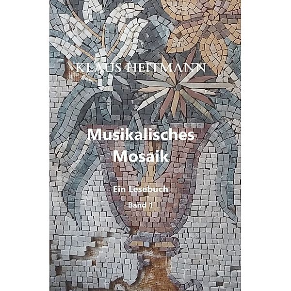 Musikalisches Mosaik Band 1, Klaus L. Heitmann