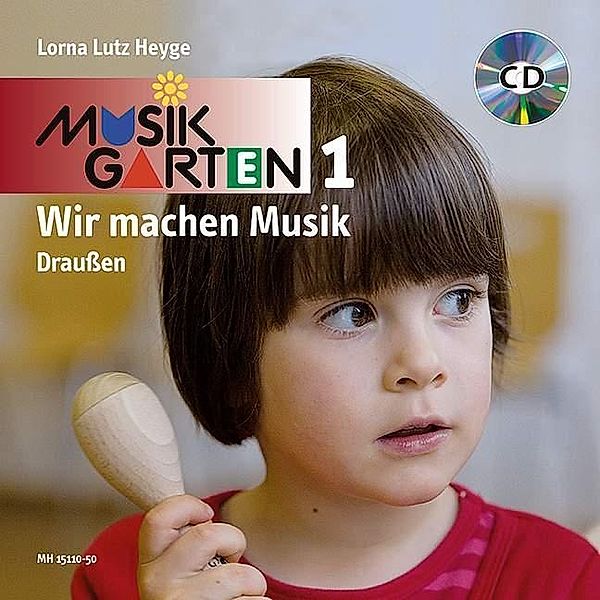 Musikgarten 1: Wir machen Musik Draußen - Liederheft, m. Audio-CD, Lorna Lutz Heyge