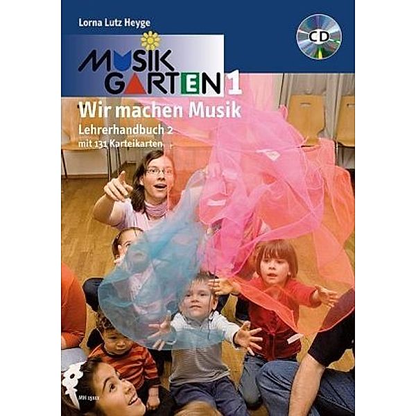 Musikgarten 1: Wir machen Musik, Lehrerhandbuch 2, m. Audio-CD, Lorna Lutz Heyge