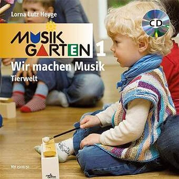Musikgarten 1: Wir machen Musik - Tierwelt, m. Audio-CD, Lorna Lutz Heyge