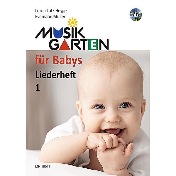 Musikgarten für Babys - Liederheft 1.Tl.1, Lorna Lutz Heyge, Evemarie Müller