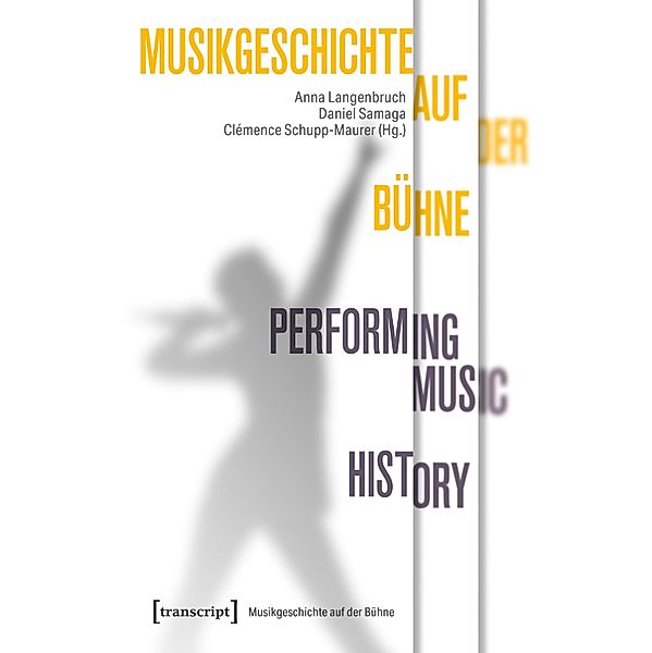 Musikgeschichte auf der Bühne - Performing Music History / Musikgeschichte auf der Bühne Bd.2