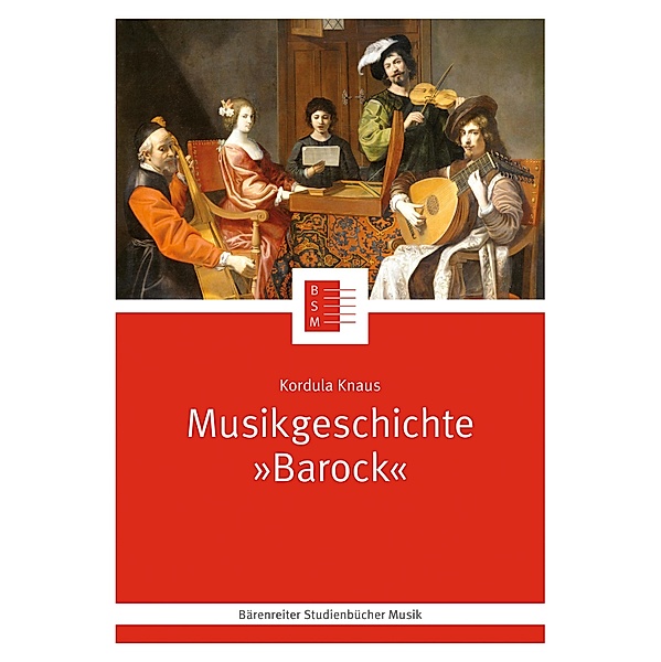 Musikgeschichte Barock / Bärenreiter Studienbücher Musik Bd.24, Kordula Knaus, Jutta Schmoll-Barthel