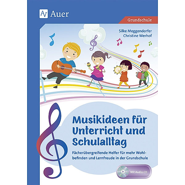Musikideen für Unterricht und Schulalltag, m. 1 CD-ROM, Silke Meggendorfer, Christine Werhof