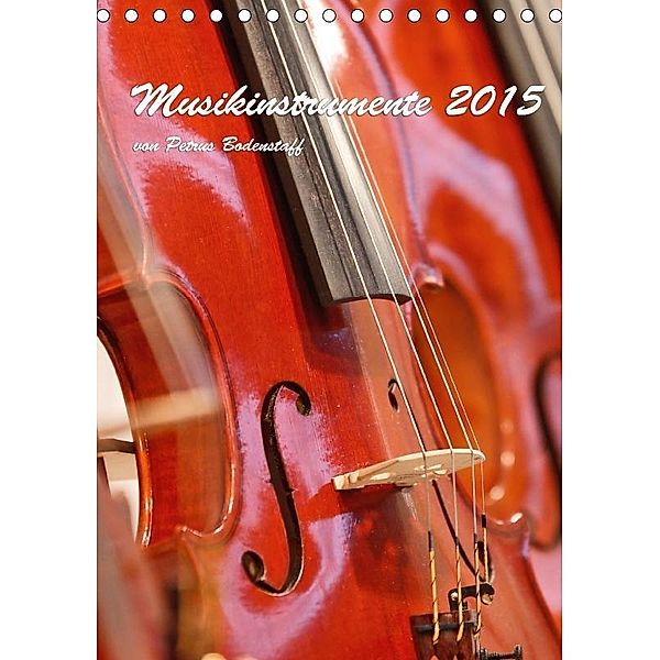 Musikinstrumente 2017 von Petrus Bodenstaff (Tischkalender 2017 DIN A5 hoch), Petrus Bodenstaff