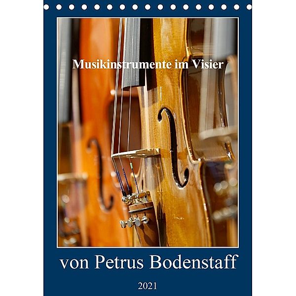 Musikinstrumente im Visier von Petrus Bodenstaff (Tischkalender 2021 DIN A5 hoch), Petrus Bodenstaff