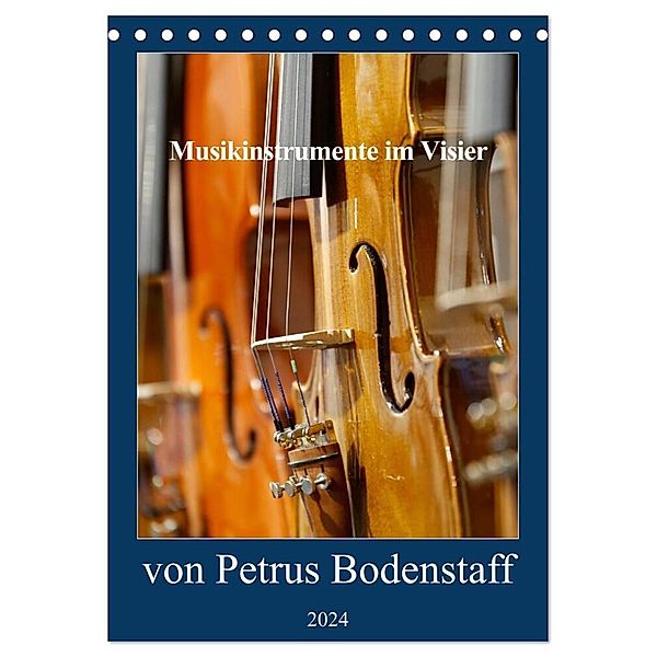 Musikinstrumente im Visier von Petrus Bodenstaff (Tischkalender 2024 DIN A5 hoch), CALVENDO Monatskalender, Petrus Bodenstaff