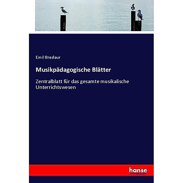 Musikpädagogische Blätter, Emil Breslaur