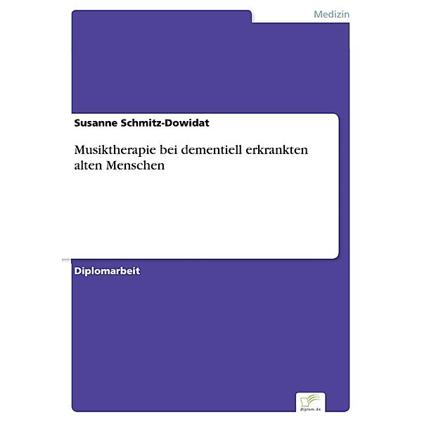 Musiktherapie bei dementiell erkrankten alten Menschen, Susanne Schmitz-Dowidat