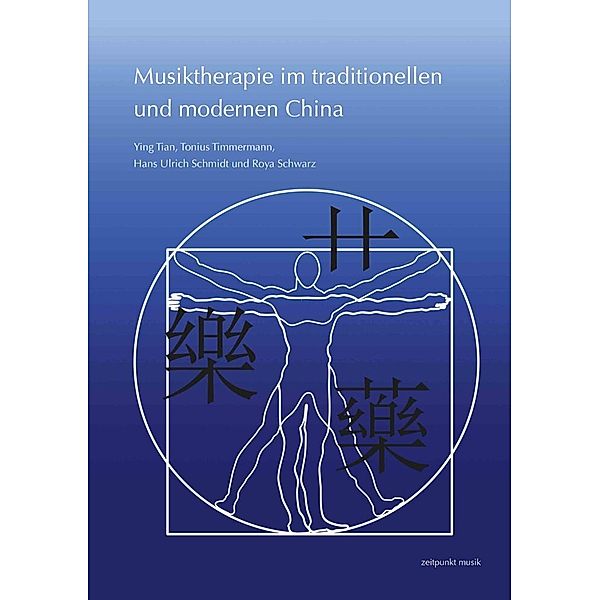 Musiktherapie im traditionellen und modernen China, Tian Ying, Tonius Timmermann, Hans Ulrich Schmidt, Roya Schwarz