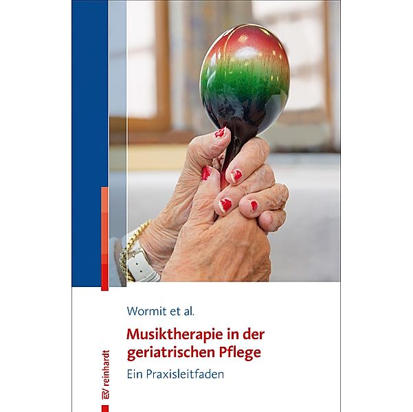 Musiktherapie in der geriatrischen Pflege, Alexander Wormit, Thomas Hillecke, Dorothee von Moreau, Carsten Diener