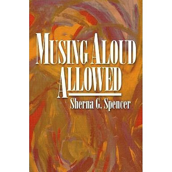 Musing Aloud, Allowed, Sherna Spencer