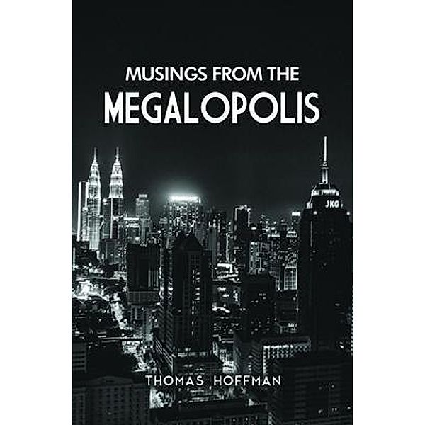 Musings from the Megalopolis, Thomas Hoffman