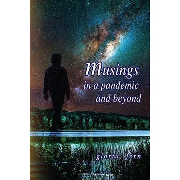 Musings in a Pandemic and Beyond, Gloria Fern