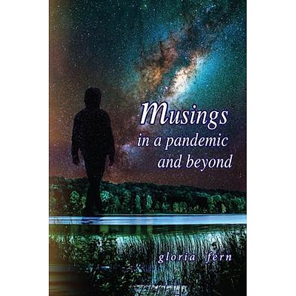 Musings in a Pandemic and Beyond, Gloria Fern