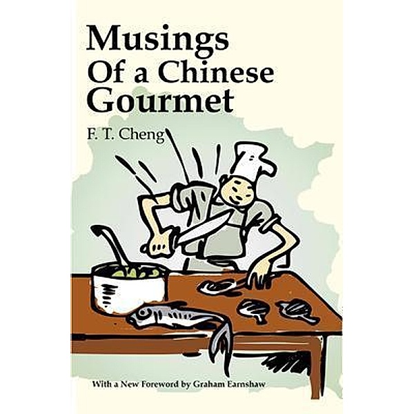 Musings of a Chinese Gourmet, F. T. Cheng