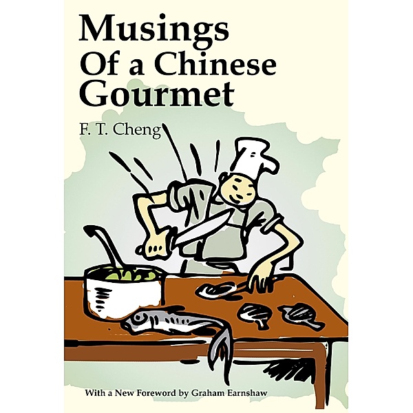 Musings of a Chinese Gourmet / Earnshaw Books, F. T. Cheng