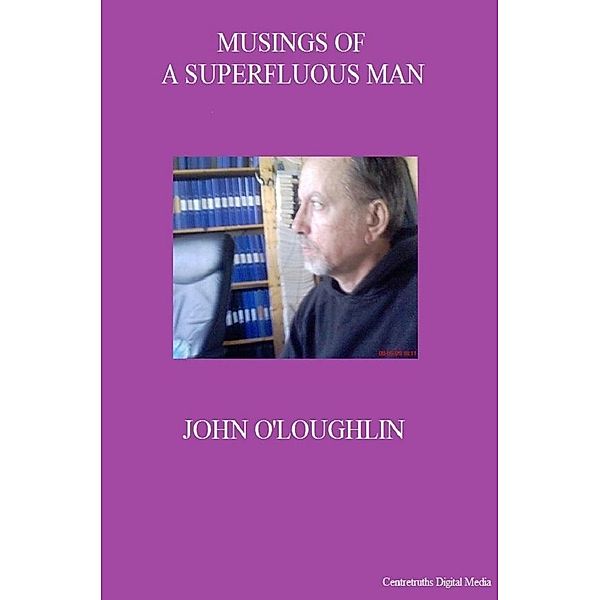 Musings of a Superfluous Man, John O'Loughlin