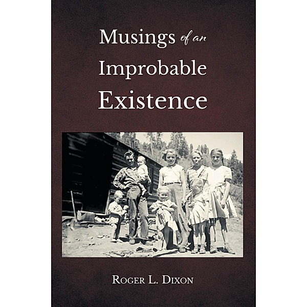 Musings of an Improbable Existence, Roger L. Dixon