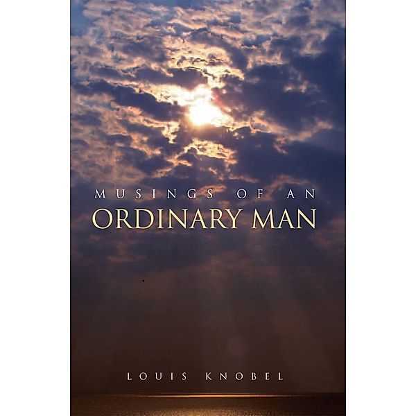 Musings of an Ordinary Man, Louis Knobel