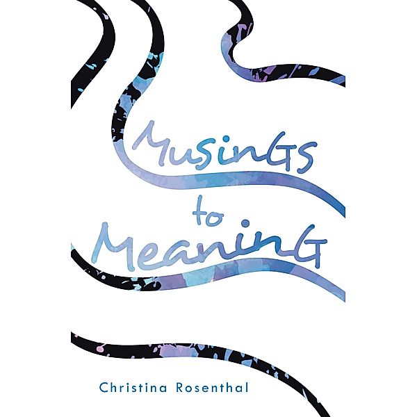 Musings to Meaning, Christina Rosenthal