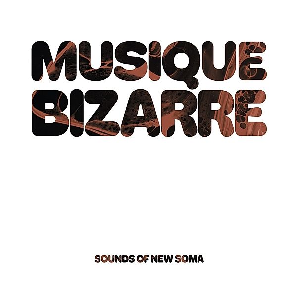 Musique Bizarre (Ltd.Gtf.White 2lp) (Vinyl), Sounds Of New Soma