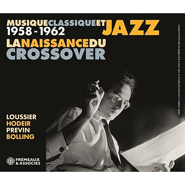 Musique Classique Et Jazz, La Naissance Du Crossover 1958-1962, Jacques Loussier, Andre Hodeir, andre Previn