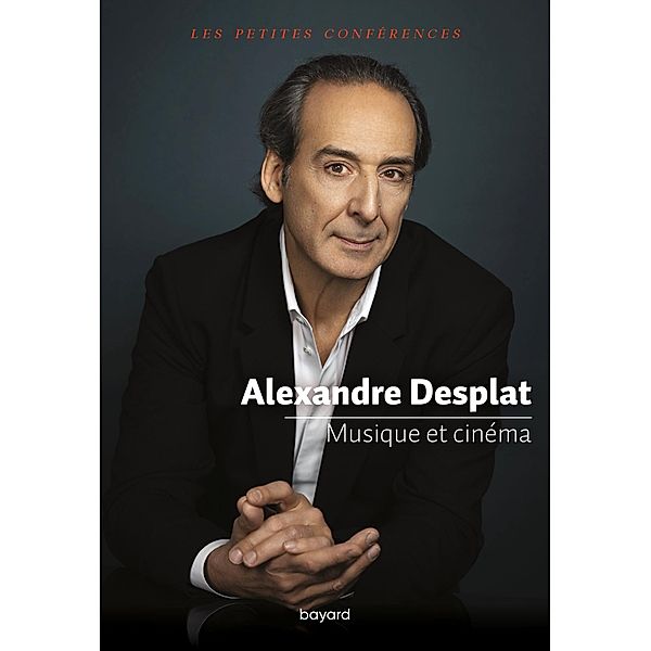 Musique et cinéma / Les petites conférences, Alexandre Desplat