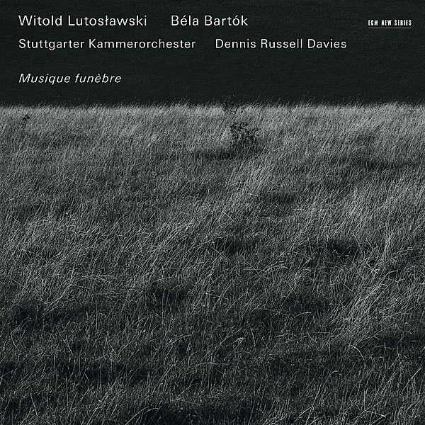 Musique Funebre, Witold Lutoslawski, Béla Bartók