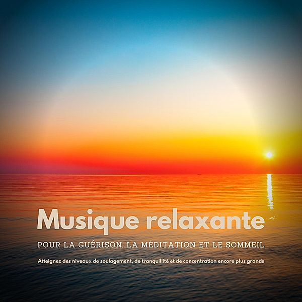 Musique relaxante pour la guérison, la méditation et le sommeil, Jacques Besson