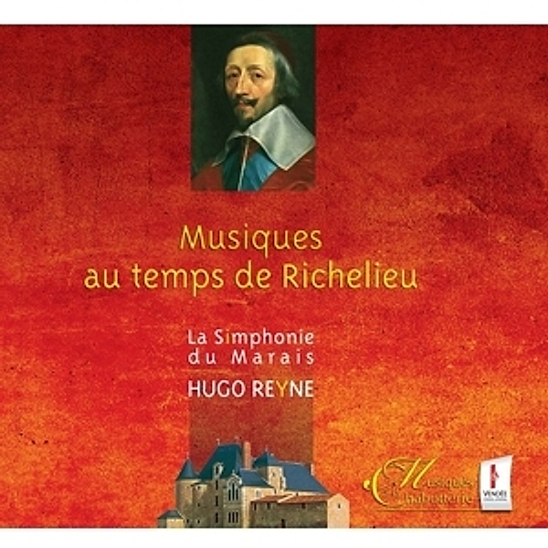 Musiques Au Temps De Richelieu, Hugo Reyne, La Simphonie Du Marais
