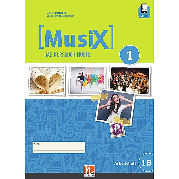MusiX 1 (Ausgabe ab 2019) Arbeitsheft 1B inkl. Helbling Media App, m. 1 Beilage, Markus Detterbeck, Gero Schmidt-Oberländer