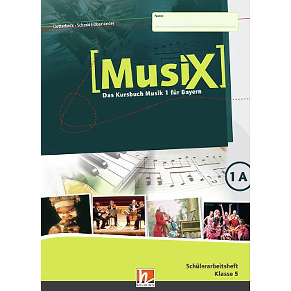 MusiX 1 BY (Ausgabe ab 2017) Schülerarbeitsheft 1A, Markus Detterbeck, Gero Schmidt-Oberländer