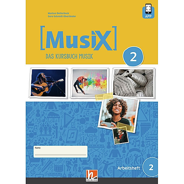 MusiX 2 (Ausgabe ab 2019) Arbeitsheft 2 inkl. Helbling Media App, m. 1 Beilage, Markus Detterbeck, Gero Schmidt-Oberländer